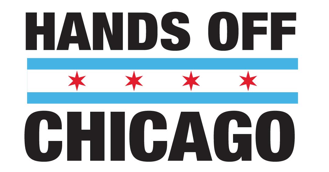 Hands Off Chicago.